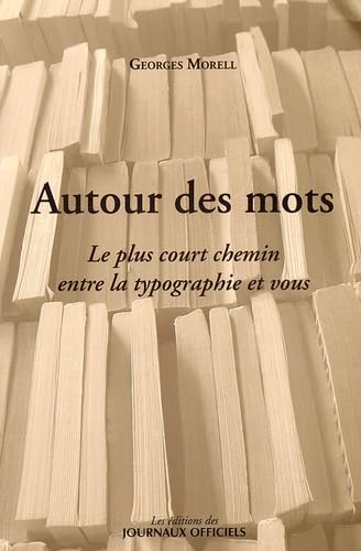 Autour des mots - Le plus court chemin entre la typographie et vous 9782110760500