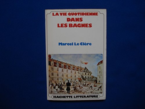 La Vie quotidienne dans les bagnes 9782010066818
