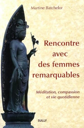 Rencontre avec des femmes remarquables: Méditation, compassion et vie quotidienne 9782354321314
