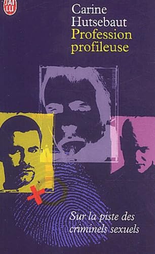 Profession profileuse: Sur la piste des criminels sexuels 9782290323861