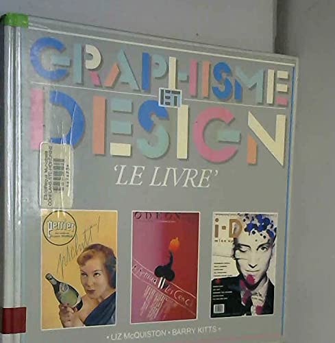 GRAPHISME ET DESIGN. LE LIVRE? [auteur : Liz MCQUISTON, Barry KITTS] [éditeur : Florilége] [année : 1989] 9782876890077