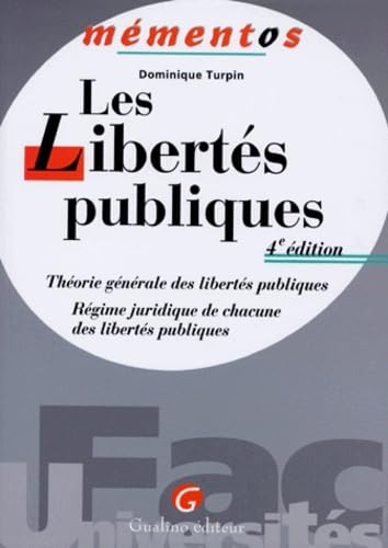 Les Libertes Publiques. Theorie Generale Des Libertes Publiques, Regime Juridique De Chacune Des Libertes Publiques, 4eme Edition 9782842001704