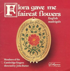 Flora Gave Me Fairest Flowers: English Madrigals 0040888010524