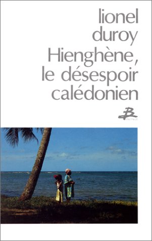 Hienghène, le désespoir calédonien 9782736000875