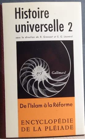 Histoire universelle, tome2 : De l'Islam à la Réforme. Encyclopédie de la Pléiade. 