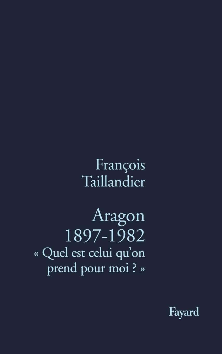 Aragon 1897-1982 : Quel est celui qu'on prend pour moi ? 9782213598352