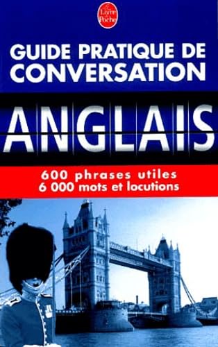 Guide pratique de conversation anglais : 600 phrases utiles, 6 000 mots et locutions 9782253087731