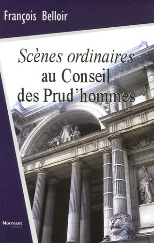 Scènes ordinaires au Conseil des Prud'hommes : Chroniques et état des lieux sur les dysfonctionnements dans le monde du travail 9782915685206