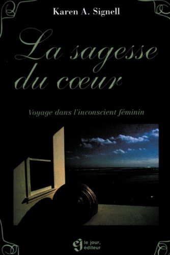 La sagesse du coeur: Voyage dans l'inconscient féminin 9782890444607