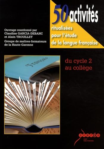 50 activités ritualisées pour l'étude de la langue française: Du cycle 2 au collège 9782865654048