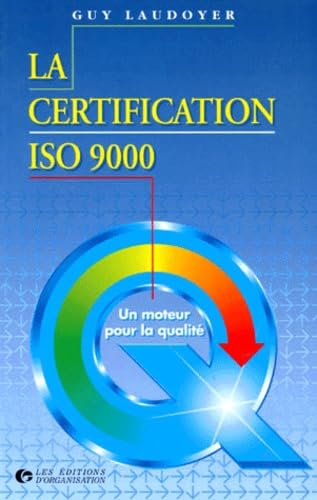 La Certification Iso 9000. Un Moteur Pour La Qualite, 2eme Edition 1998 9782708119345