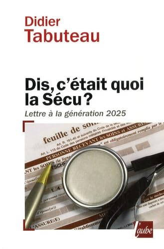 Dis, c'était quoi la Sécu ?: Lettre à la génération 2025 9782752605825