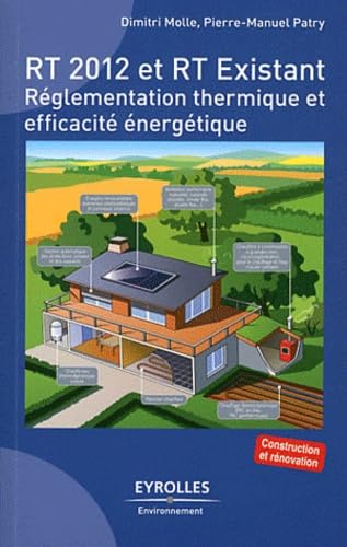 RT 2012 et RT existant : Réglementation thermique et efficacité énergétique, Construction et rénovation 9782212129793