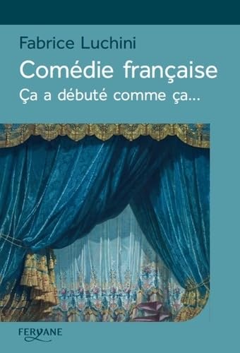 Comédie française: Ca a débuté comme ça... 9782363603944