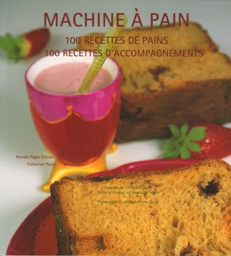 Machine à pain: 100 Recettes de pains, 100 recettes d'accompagnement 9782843502323