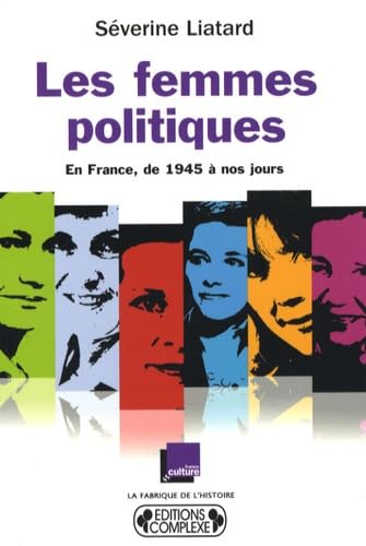 Les femmes politiques : En France, de 1945 à nos jours 9782804801427