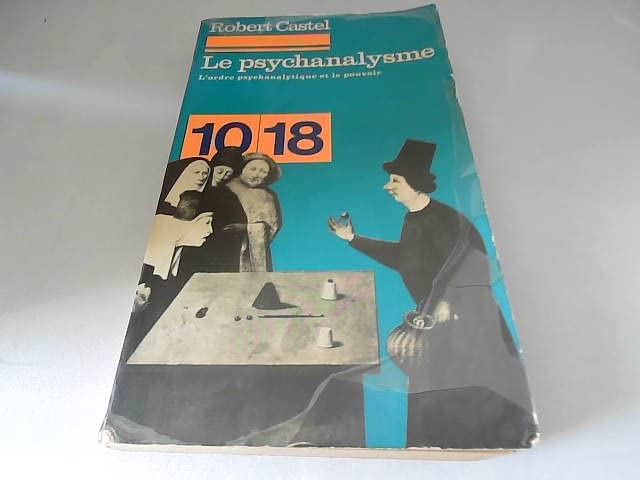 le psychanalysme. L'ordre psychanalytique et le pouvoir. 