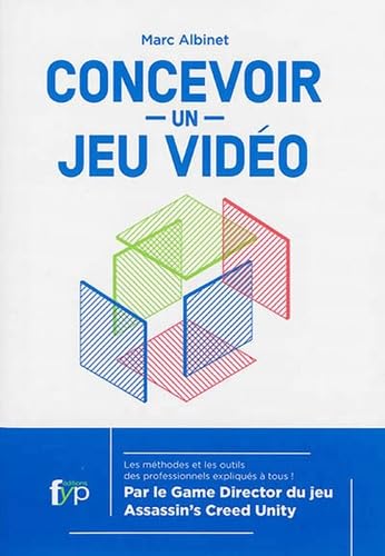 Concevoir un jeu vidéo: Les méthodes et les outils des professionnels expliqués à tous 9782364051232