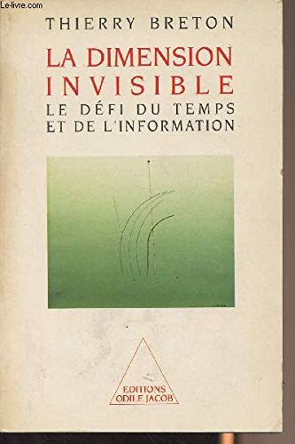 La Dimension invisible. Le Défi du temps et de l'information 9782738101129