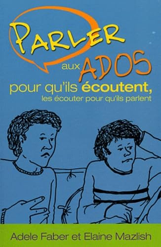 Parler aux ados pour qu'ils écoutent, les écouter pour qu'ils parlent 9782981034304