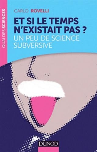Et si le temps n'existait pas ?: Un peu de science subversive 9782100572731
