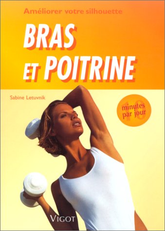 10 minutes par jour pour améliorer votre silhouette : bras et poitrines 9782711414680