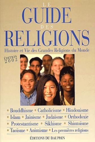 Le Guide des religions : Histoire et Vie des grandes religions du monde 9782716312165