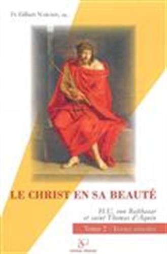 Le Christ en sa beauté - tome 2 : textes commentés: Hans Urs von Balthasar et saint Thomas d'Aquin 9782903242718