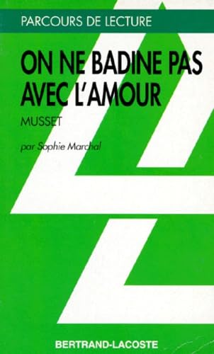 ON NE BADINE PAS AVEC L AMOUR - PARCOURS DE LECTURE 9782735208722