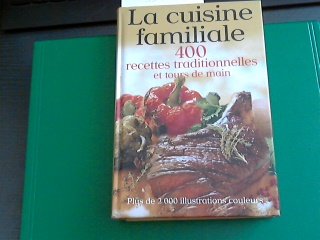 Cuisine familiale (la) 400 recettes tradit. 9782743464004