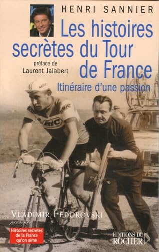 Les histoires secrètes du Tour de France: Itinéraires d'une passion 9782268058597