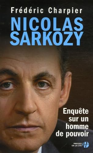 Nicolas Sarkozy: Enquête sur un homme de pouvoir 9782258068803