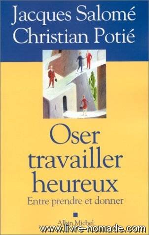 Oser travailler heureux : Entre prendre et donner 9782702854099