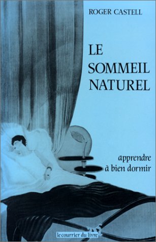 Le Sommeil naturel: Méthode pour apprendre à bien dormir, sans drogue ni tisane, d' un sommeil immédiat, profond et réparateur 9782702901816