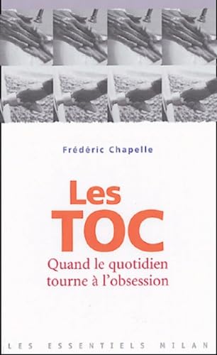 Les Toc: Quand le quotidien tourne à l'obsession 9782745913197