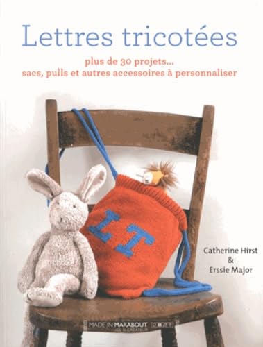 Lettres tricotées: Plus de 30 projets... sacs, pulls et autres accessoires à personnaliser 9782501087063
