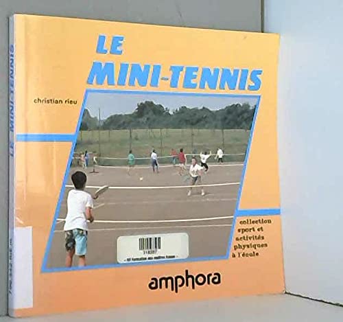 Le mini-tennis : a l'ecole, au club 9782851802422