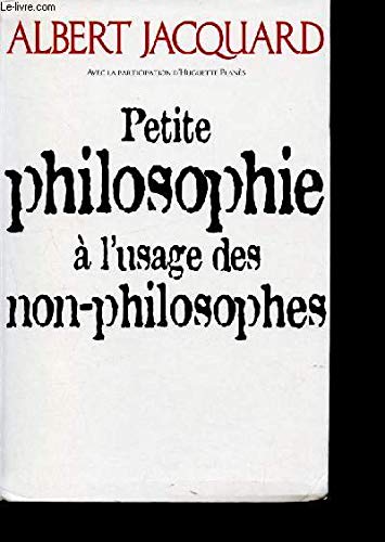 Petite Philosophie à l' Usage Des Non - Philosophes 9782286135706