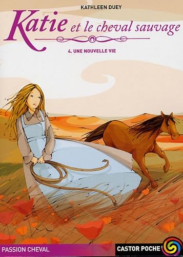 Katie et le cheval sauvage t4 une nouvelle vie 9782081630260