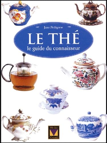 Le thé : Le guide du connaisseur 9782895231257