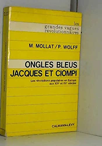 Ongles Bleus, Jacques et Ciompi : les révolutions populaires en Europe aux XIVe et XVe siècles. 