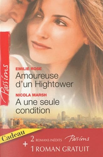 Amoureuse d'un Hightower ; A une seule condition ; Sous le voile du désir 9782280213158