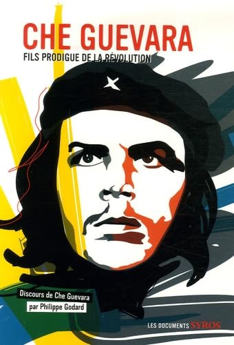 Che Guevara: Fils prodigue de la révolution 9782748505399