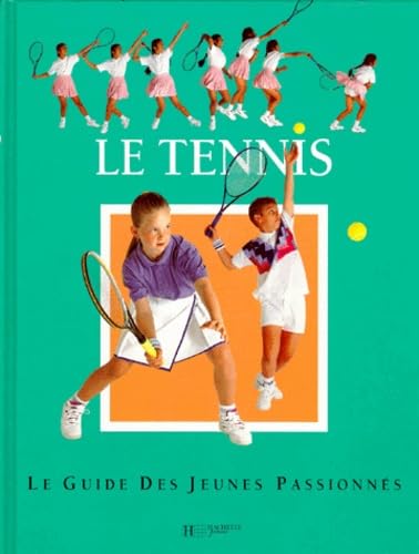 Le tennis: Le guide des jeunes passionnés 9782012915961