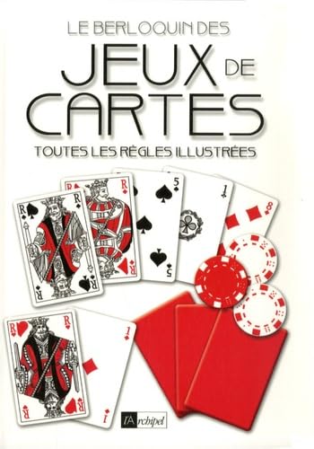 Le Berloquin des jeux de cartes: Toutes les règles illustrées 9782841879939