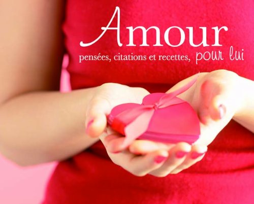 Amour: Pensées, citations et recettes 9789086229635