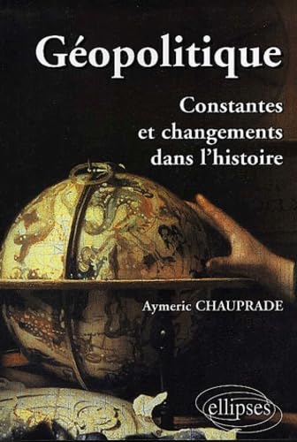 Géopolitique: Constantes et changements dans l'histoire 9782729806682
