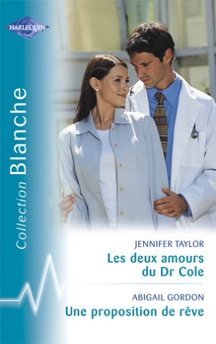 Les deux amours du Dr Cole - Une proposition de rêve 9782280036948