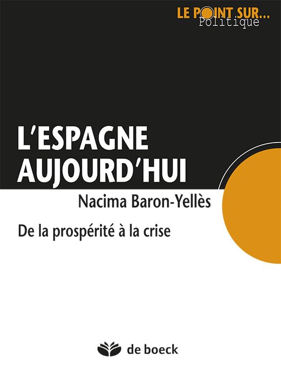 L'Espagne aujourd'hui: De la prospérité à la crise 9782804160524