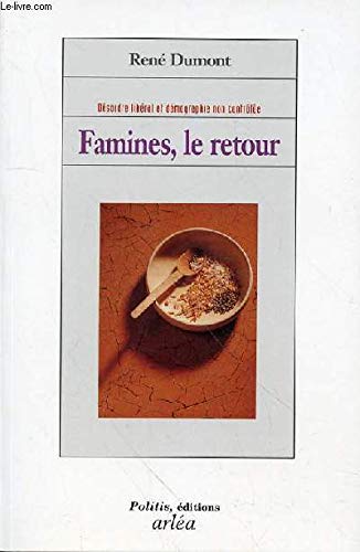 Famines, le retour: Désordre libéral et démographique non contrôlée 9782869593442